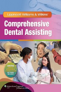Lippincott Williams & Wilkins’ Comprehensive Dental Assisting (with workbook)
