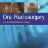 Oral Radiosurgery: An Illustrated Clinical Guide, 3rd Edition Oral Radiosurgery: An Illustrated Clinical Guide, 3rd Edition