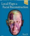 Local Flaps in Facial Reconstruction, 4th Edition