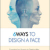 6Ways to Design a Face: Corrective Jaw Surgery to Optimize Bite, Airway, and Facial Balance 6Ways to Design a Face: Corrective Jaw Surgery to Optimize Bite, Airway, and Facial Balance