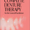 The Art of Complete Denture Therapy for the General Practitioner The Art of Complete Denture Therapy for the General Practitioner
