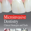 Microinvasive Dentistry: Clinical Strategies and Tools Microinvasive Dentistry: Clinical Strategies and Tools