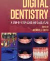 Digital Dentistry: A Step-by-Step Guide and Case Atlas