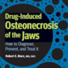 Drug-Induced Osteonecrosis of the Jaws: How to Diagnose, Prevent, and Treat It Drug-Induced Osteonecrosis of the Jaws: How to Diagnose, Prevent, and Treat It