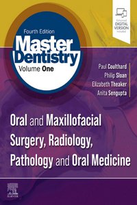 Master Dentistry Volume 1, Oral and Maxillofacial Surgery, Radiology, Pathology and Oral Medicine, 4th Edition