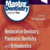 Master Dentistry Volume 2, Restorative Dentistry, Paediatric Dentistry and Orthodontics, 4th Edition Master Dentistry Volume 2, Restorative Dentistry, Paediatric Dentistry and Orthodontics, 4th Edition