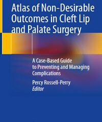 Atlas of Non-Desirable Outcomes in Cleft Lip and Palate Surgery