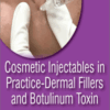 Cosmetic Injectables in Practice Dermal Fillers and Botulinum Toxin Cosmetic Injectables in Practice Dermal Fillers and Botulinum Toxin