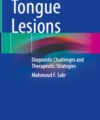Tongue Lesions: Diagnostic Challenges and Therapeutic Strategies