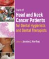 Care of Head and Neck Cancer Patients for Dental Hygienists and Dental Therapists