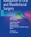 Navigation in Oral and Maxillofacial Surgery Applications, Advances, and Limitation