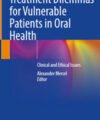 Treatment Dilemmas for Vulnerable Patients in Oral Health Clinical and Ethical Issues