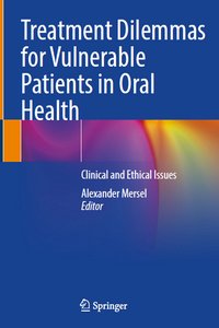 Treatment Dilemmas for Vulnerable Patients in Oral Health Clinical and Ethical Issues