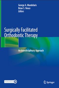 Surgically Facilitated Orthodontic Therapy: An Interdisciplinary Approach