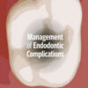 Management of Endodontic Complications: From Diagnosis to Prognosis Management of Endodontic Complications: From Diagnosis to Prognosis