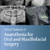 Oxford Textbook of Anaesthesia for Oral and Maxillofacial Surgery, 2nd Edition Oxford Textbook of Anaesthesia for Oral and Maxillofacial Surgery, 2nd Edition