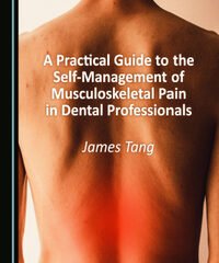 A Practical Guide to the Self-Management of Musculoskeletal Pain in Dental Professionals