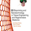 3D Bioprinting and Nanotechnology in Tissue Engineering and Regenerative Medicine 3D Bioprinting and Nanotechnology in Tissue Engineering and Regenerative Medicine
