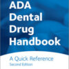 ADA Dental Drug Handbook: A Quick Reference, 2nd Edition ADA Dental Drug Handbook: A Quick Reference, 2nd Edition