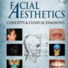 Facial Aesthetics: Concepts and Clinical Diagnosis, 2nd Edition Facial Aesthetics: Concepts and Clinical Diagnosis, 2nd Edition