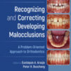 Recognizing and Correcting Developing Malocclusions: A Problem‐Oriented Approach to Orthodontics, 2nd Edition Recognizing and Correcting Developing Malocclusions: A Problem‐Oriented Approach to Orthodontics, 2nd Edition