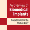 An Overview of Biomedical Implants: Biomaterials for the Human Body An Overview of Biomedical Implants: Biomaterials for the Human Body