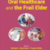 Oral Healthcare and the Frail Elder, 2nd Edition Oral Healthcare and the Frail Elder, 2nd Edition