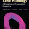 Bone Histology: A Biological Anthropological Perspective, 2nd Edition Bone Histology: A Biological Anthropological Perspective, 2nd Edition