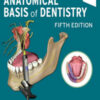 The Anatomical Basis of Dentistry, 5th Edition The Anatomical Basis of Dentistry, 5th Edition