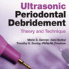 Ultrasonic Periodontal Debridement: Theory and Technique, 2nd Edition Ultrasonic Periodontal Debridement: Theory and Technique, 2nd Edition