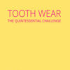 Tooth Wear The Quintessential Challenge Tooth Wear The Quintessential Challenge