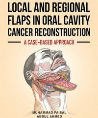 Local and Regional Flaps in Oral Cavity Cancer Reconstruction: A Case-Based Approach