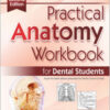 Practical Anatomy Workbook for Dental Students, 2nd Edition Practical Anatomy Workbook for Dental Students, 2nd Edition