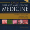 Scully’s Oral and Maxillofacial Medicine: The Basis of Diagnosis and Treatment, 4th Edition Scully’s Oral and Maxillofacial Medicine: The Basis of Diagnosis and Treatment, 4th Edition