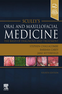 Scully’s Oral and Maxillofacial Medicine: The Basis of Diagnosis and Treatment, 4th Edition